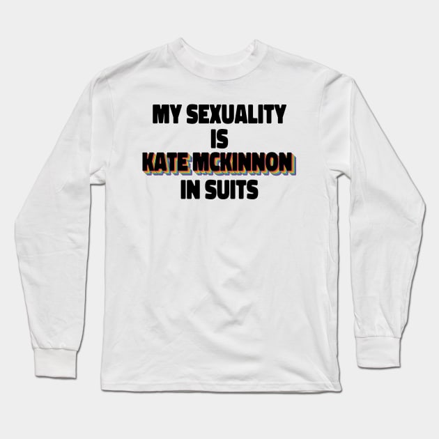 My Sexuality Is Kate McKinnon In Suits Long Sleeve T-Shirt by ColoredRatioDesign